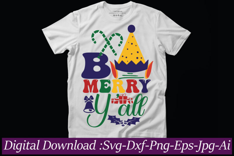 Be Merry Y'all t-shirt design,Funny Christmas Svg Bundle, Funny Quotes Svg, Christmas Quotes Svg, Christmas Svg, Santa Svg, Snowflake Svg, Decoration, Png, Svg, Dxf, Eps Christmas SVG Bundle, Christmas SVG,