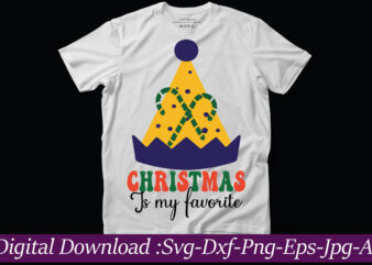 Christmas Is My Favorite t-shirt design,Funny Christmas Svg Bundle, Funny Quotes Svg, Christmas Quotes Svg, Christmas Svg, Santa Svg, Snowflake Svg, Decoration, Png, Svg, Dxf, Eps Christmas SVG Bundle, Christmas