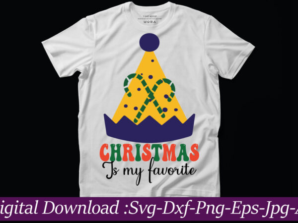Christmas is my favorite t-shirt design,funny christmas svg bundle, funny quotes svg, christmas quotes svg, christmas svg, santa svg, snowflake svg, decoration, png, svg, dxf, eps christmas svg bundle, christmas