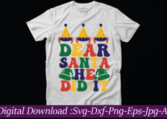 Dear Santa, He Did It t-shirt design,Funny Christmas Svg Bundle, Funny Quotes Svg, Christmas Quotes Svg, Christmas Svg, Santa Svg, Snowflake Svg, Decoration, Png, Svg, Dxf, Eps Christmas SVG Bundle,