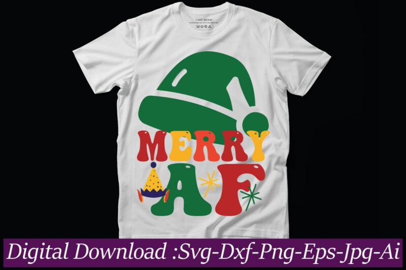 Merry Af t-shirt design,Funny Christmas Svg Bundle, Funny Quotes Svg, Christmas Quotes Svg, Christmas Svg, Santa Svg, Snowflake Svg, Decoration, Png, Svg, Dxf, Eps Christmas SVG Bundle, Christmas SVG, Merry