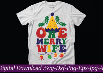 One Merry Wife t-shirt design,Funny Christmas Svg Bundle, Funny Quotes Svg, Christmas Quotes Svg, Christmas Svg, Santa Svg, Snowflake Svg, Decoration, Png, Svg, Dxf, Eps Christmas SVG Bundle, Christmas SVG,