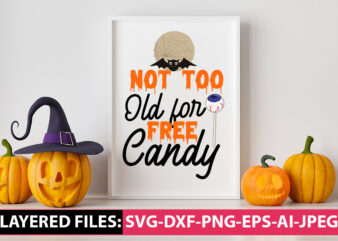 Not too Old For Free Candy, Halloween t-shirt design, Halloween vector design, Halloween svg bundle ,trick or treat t-shirt design , boo! t-shirt design , boo! sublimation design , halloween