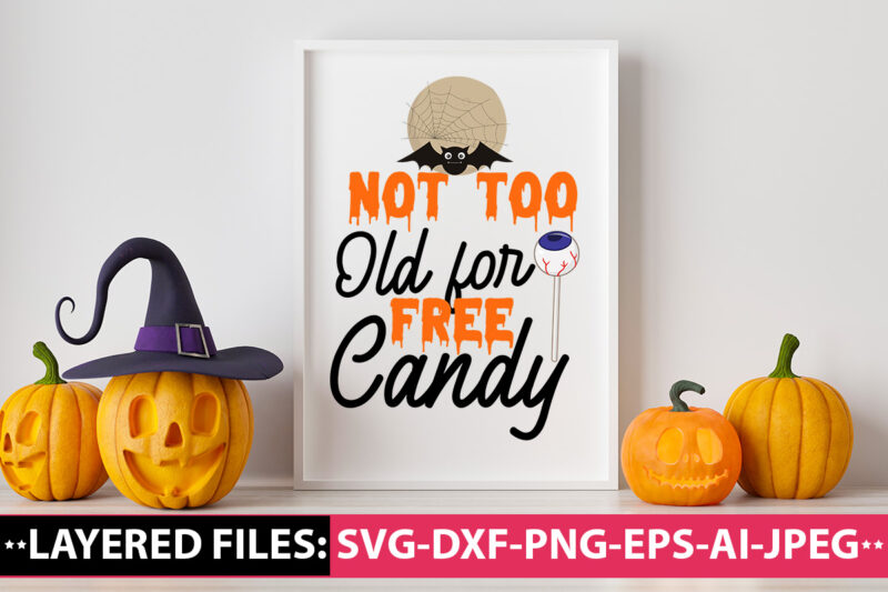 Not too Old For Free Candy, Halloween t-shirt design, Halloween vector design, Halloween svg bundle ,trick or treat t-shirt design , boo! t-shirt design , boo! sublimation design , halloween