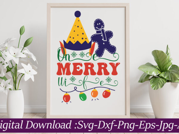 One merry wife svg cut file,christmas svg bundle, christmas svg files for cricut, christmas sign bundle, digital download christmas mega bundle, christmas svg, winter svg, holidays svg, cut files cricut, t shirt design online