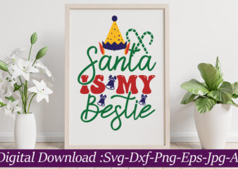 Santa is My Bestie svg cut file,Christmas SVG Bundle, Christmas SVG Files For Cricut, Christmas Sign Bundle, Digital Download CHRISTMAS MEGA BUNDLE, Christmas svg, Winter svg, Holidays svg, Cut Files t shirt template vector