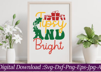 Tipsy and Bright svg cut file,Christmas SVG Bundle, Christmas SVG Files For Cricut, Christmas Sign Bundle, Digital Download CHRISTMAS MEGA BUNDLE, Christmas svg, Winter svg, Holidays svg, Cut Files Cricut,