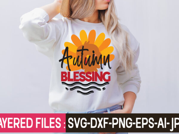 Autumn blessing t-shirt design,thanksgiving svg bundle, christmas svg bundle, christmas quote svg, turkey svg, family svg, fall sign svg, autumn bundle svg, cricut,fall svg, halloween svg bundle, fall svg bundle,