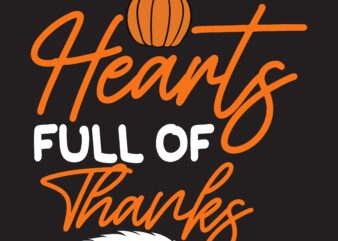 Hearts Full Of Thanks 2 T-shirt Design,fall svg bundle mega bundle , fall autumn mega svg bundle ,fall svg bundle , fall t-shirt design bundle , fall svg bundle quotes