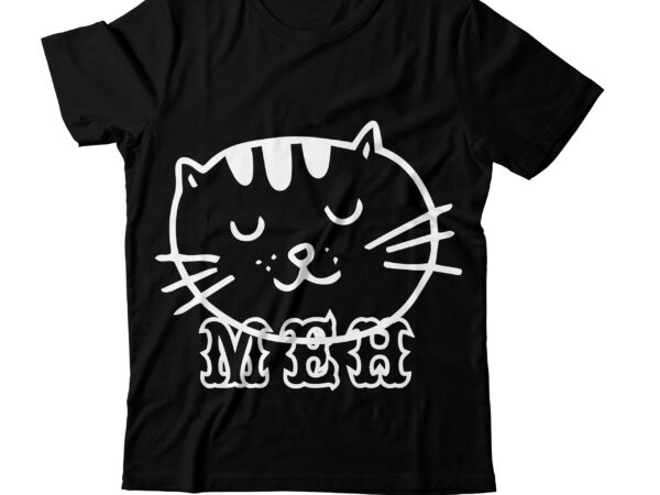 Meh t-shirt design, meh t-shirt design for one sell designsvgs,quotes-and-sayings,food-drink,print-cut,mini-bundles,on-sale,cat mama svg bundle, funny cat svg, cat svg, kitten svg, cat lady svg, crazy cat lady svg, cat lover svg,
