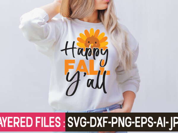 Happy fall y’all t-shirt design,thanksgiving svg bundle, christmas svg bundle, christmas quote svg, turkey svg, family svg, fall sign svg, autumn bundle svg, cricut,fall svg, halloween svg bundle, fall svg