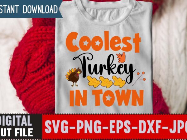 Coolest turkey in town t-shirt design,thanksgiving svg bundle, autumn svg bundle, svg designs, autumn svg, thanksgiving svg, fall svg designs, png, pumpkin svg, thanksgiving svg bundle, thanksgiving svg, fall svg,