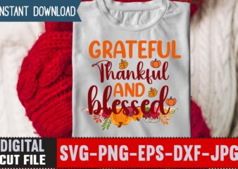 Grateful Thankful And Blessed ,Thanksgiving svg bundle, autumn svg bundle, svg designs, autumn svg, thanksgiving svg, fall svg designs, png, pumpkin svg, thanksgiving svg bundle, thanksgiving svg, fall svg, autumn