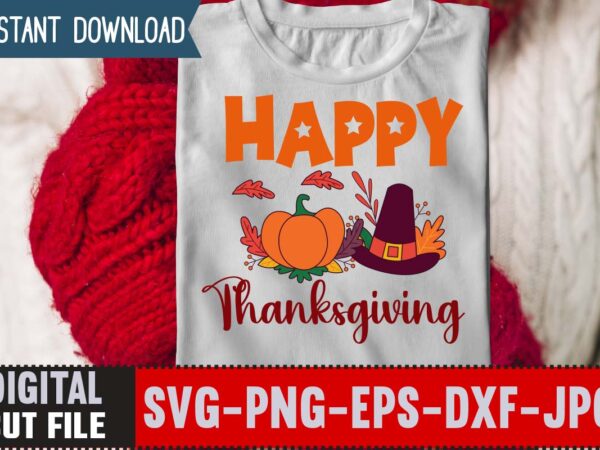 Happy thanksgiving t-shirt design,thanksgiving svg bundle, autumn svg bundle, svg designs, autumn svg, thanksgiving svg, fall svg designs, png, pumpkin svg, thanksgiving svg bundle, thanksgiving svg, fall svg, autumn svg, Happy thanksgiving t-shirt design,thanksgiving svg bundle, autumn svg bundle, svg designs, autumn svg, thanksgiving svg, fall svg designs, png, pumpkin svg, thanksgiving svg bundle, thanksgiving svg, fall svg, autumn svg,