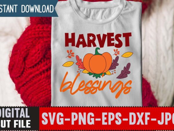Harvest blessings t-shirt design,thanksgiving svg bundle, autumn svg bundle, svg designs, autumn svg, thanksgiving svg, fall svg designs, png, pumpkin svg, thanksgiving svg bundle, thanksgiving svg, fall svg, autumn svg,