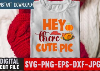 Hey There Cute Pic T-shirt Design,Thanksgiving svg bundle, autumn svg bundle, svg designs, autumn svg, thanksgiving svg, fall svg designs, png, pumpkin svg, thanksgiving svg bundle, thanksgiving svg, fall svg,