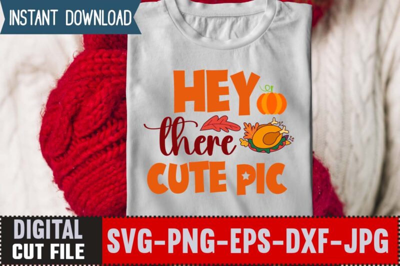 Hey There Cute Pic T-shirt Design,Thanksgiving svg bundle, autumn svg bundle, svg designs, autumn svg, thanksgiving svg, fall svg designs, png, pumpkin svg, thanksgiving svg bundle, thanksgiving svg, fall svg,