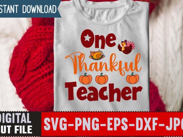 One thankful teacher t-shirt design,thanksgiving svg bundle, autumn svg bundle, svg designs, autumn svg, thanksgiving svg, fall svg designs, png, pumpkin svg, thanksgiving svg bundle, thanksgiving svg, fall svg, autumn