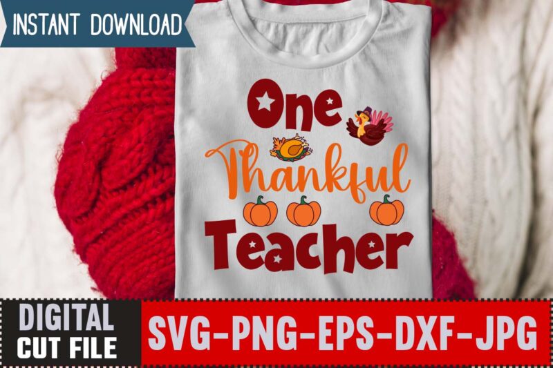 One Thankful Teacher T-shirt Design,Thanksgiving svg bundle, autumn svg bundle, svg designs, autumn svg, thanksgiving svg, fall svg designs, png, pumpkin svg, thanksgiving svg bundle, thanksgiving svg, fall svg, autumn
