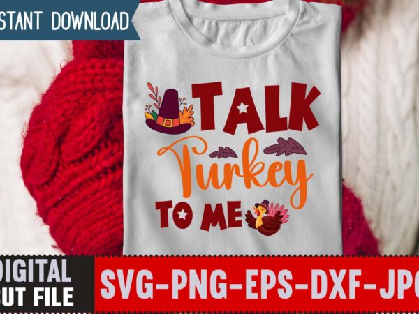 Talk turkey to me t-shirt design,thanksgiving svg bundle, autumn svg bundle, svg designs, autumn svg, thanksgiving svg, fall svg designs, png, pumpkin svg, thanksgiving svg bundle, thanksgiving svg, fall svg,