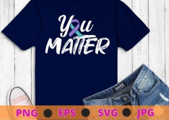 You Matter Suicide Prevention Teal Purple Awareness Ribbon T-Shirt design svg