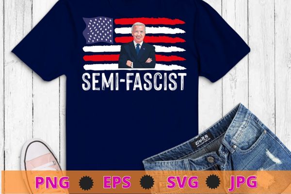 Semi-Fascist Funny Political Humor Biden Quotes T-Shirt design svg,  Semi-Fascist, Biden Quotes, usa flag - Buy t-shirt designs
