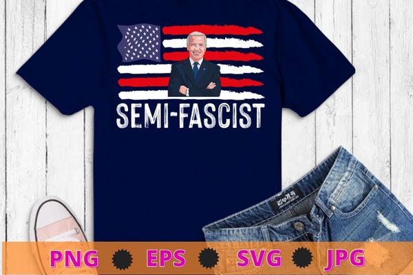 Semi-Fascist Funny Political Humor Biden Quotes T-Shirt design svg, Semi-Fascist, Biden Quotes, usa flag - Buy t-shirt designs Semi-Fascist Funny Political Humor Biden Quotes T-Shirt design svg, Semi-Fascist, Biden Quotes, usa flag - Buy t-shirt designs