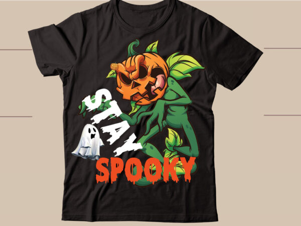 Stay spooky t-shirt design,halloween svg bundle , 100 halloween t-shirt bundle , good witch t-shirt design , boo! t-shirt design ,boo! svg cut file , halloween t shirt bundle, halloween