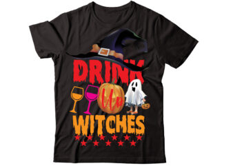 Drink Up Witches t-shirt design,Halloween t shirt bundle, halloween t shirts bundle, halloween t shirt company bundle, asda halloween t shirt bundle, tesco halloween t shirt bundle, mens halloween t
