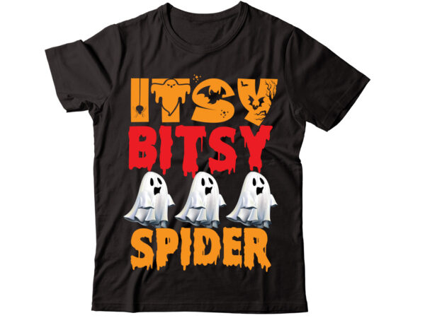 Itsy bitsy spider t-shirt design,halloween t shirt bundle, halloween t shirts bundle, halloween t shirt company bundle, asda halloween t shirt bundle, tesco halloween t shirt bundle, mens halloween t