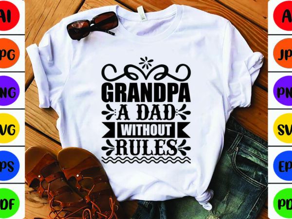 Grandpa a dad without rules t shirt design template