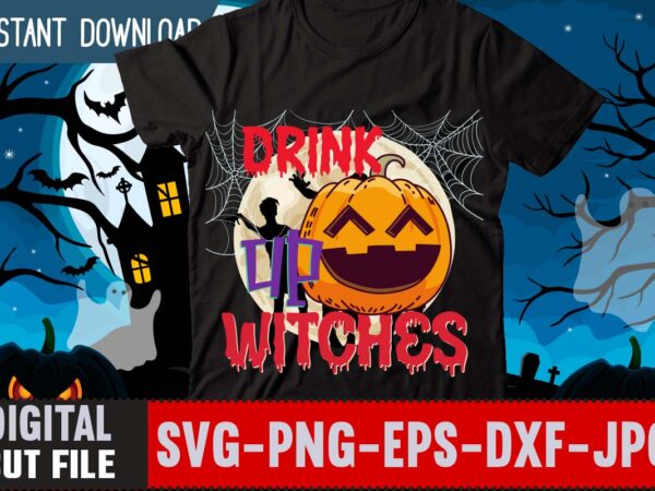 Drink up witches t-shirt design,witch please t-shirt design,halloween t-shirt design , halloween graphic t-shirt design , halloween t-shirt bundle,halloween mega t-shirt bundle,halloween t-shirt bundle,homeschool svg bundle,thanksgiving svg bundle, autumn svg