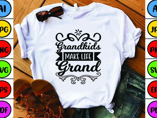 Grandkids make life grand t shirt design template