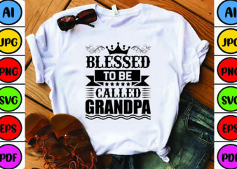 Blessed to Be Called Grandpa t shirt template
