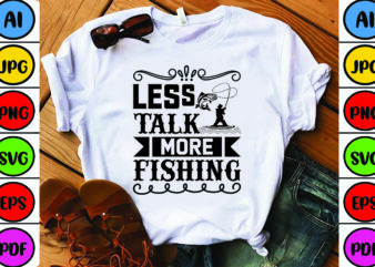 Less Talk More Fishing t shirt vector graphic