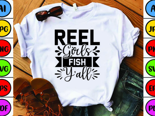 Reel girls fish y’all t shirt design online