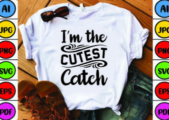 I’m the Cutest Catch