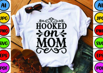 Hooked on Mom graphic t shirt