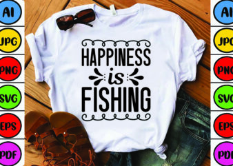 Happiness is Fishing graphic t shirt