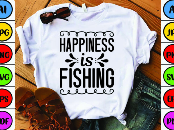 Happiness is fishing graphic t shirt