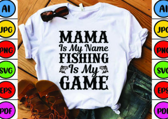 Mama is My Name Fishing is My Game