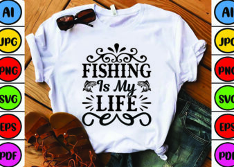 Fishing is My Life t shirt graphic design