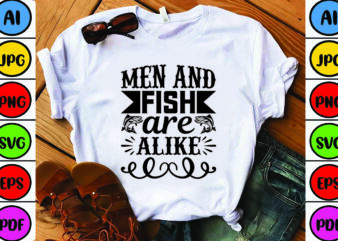 Men and Fish Are Alike t shirt designs for sale