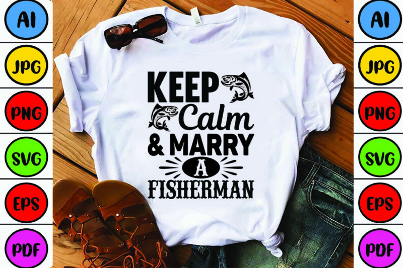 Keep Calm & Marry a Fisherman