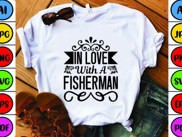 In love with a fisherman t shirt design for sale