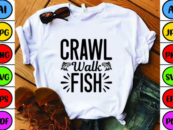 Crawl walk fish t shirt vector file