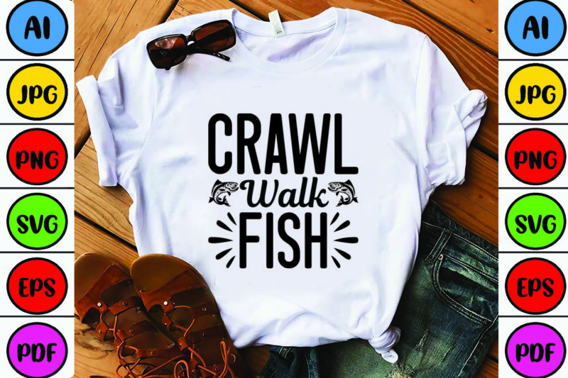 Crawl Walk Fish