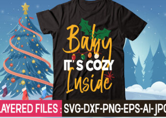 Baby It’s Cozy Inside t-shirt design,Christmas SVG Bundle, Winter SVG, Funny Christmas SVG, Christmas Sayings Svg, Christmas Quotes Png For Cricut, Sublimation Design Downloads,Christmas SVG Bundle, Farmhouse Christmas SVG, Farmhouse