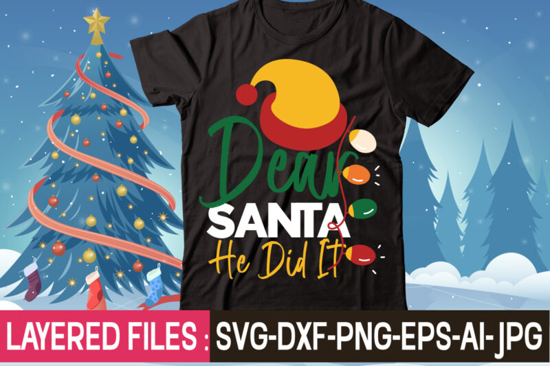 Dear Santa He Did It t-shirt design,Christmas SVG Bundle, Winter SVG, Funny Christmas SVG, Christmas Sayings Svg, Christmas Quotes Png For Cricut, Sublimation Design Downloads,Christmas SVG Bundle, Farmhouse Christmas SVG,