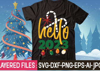Hello 2023 t-shirt design,Christmas SVG Bundle, Winter SVG, Funny Christmas SVG, Christmas Sayings Svg, Christmas Quotes Png For Cricut, Sublimation Design Downloads,Christmas SVG Bundle, Farmhouse Christmas SVG, Farmhouse Christmas, Farmhouse